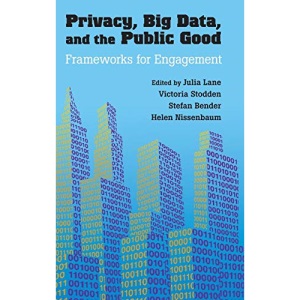 Privacy, Big Data, and the Public Good: Frameworks for Engagement