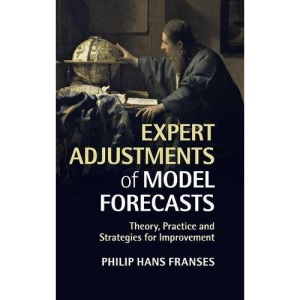 Expert Adjustments of Model Forecasts: Theory, Practice and Strategies for Improvement