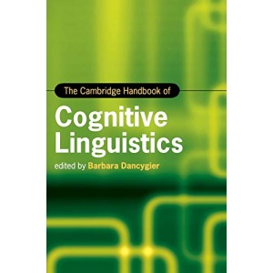 The Cambridge Handbook of Cognitive Linguistics (Cambridge Handbooks in Language and Linguistics)