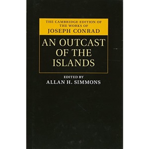 An Outcast of the Islands (The Cambridge Edition of the Works of Joseph Conrad)