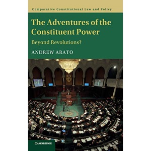The Adventures of the Constituent Power: Beyond Revolutions? (Comparative Constitutional Law and Policy)