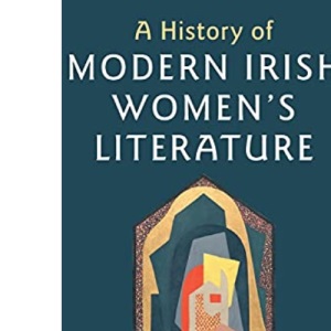 A History of Modern Irish Women's Literature