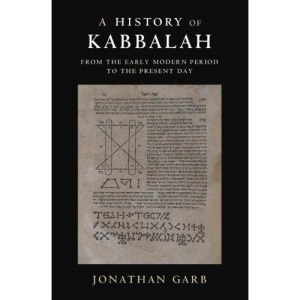 A History of Kabbalah: From the Early Modern Period to the Present Day