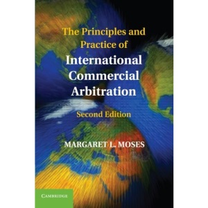The Principles and Practice of International Commercial Arbitration