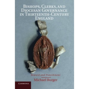 Bishops, Clerks, and Diocesan Governance in Thirteenth-Century England: Reward and Punishment