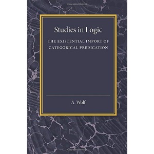Studies in Logic: The Existential Import Of Categorical Predication