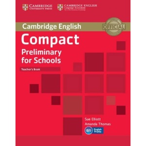 Compact Preliminary for Schools Teacher's Book (Cambridge English)