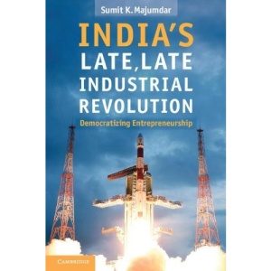 India's Late, Late Industrial Revolution: Democratizing Entrepreneurship
