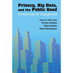 Privacy, Big Data, and the Public Good: Frameworks for Engagement