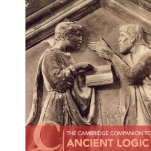 The Cambridge Companion to Ancient Logic (Cambridge Companions to Philosophy)