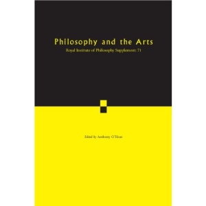 Philosophy and the Arts: 71 (Royal Institute of Philosophy Supplements, Series Number 71)