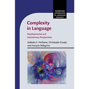 Complexity in Language: Developmental and Evolutionary Perspectives (Cambridge Approaches to Language Contact)