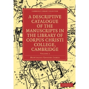 A Descriptive Catalogue of the Manuscripts in the Library of Corpus Christi College, Cambridge Volume 2