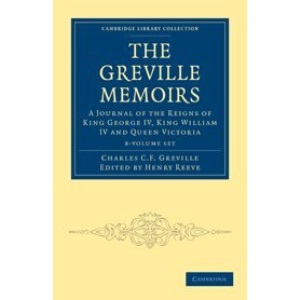The Greville Memoirs 8 Volume Paperback Set: A Journal of the Reigns of King George IV, King William IV and Queen Victoria (Cambridge Library Collection - British and Irish History, 19th Century)