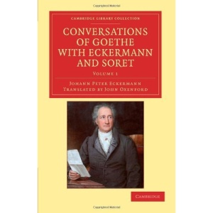 Conversations of Goethe with Eckermann and Soret: Volume 1 (Cambridge Library Collection - Philosophy)