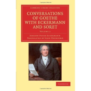 Conversations of Goethe with Eckermann and Soret: Volume 2 (Cambridge Library Collection - Philosophy)