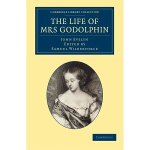 The Life of Mrs Godolphin (Cambridge Library Collection - British & Irish History, 17th & 18th Centuries)