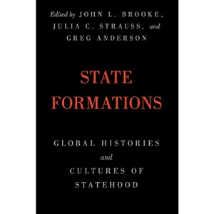 State Formations: Global Histories and Cultures of Statehood