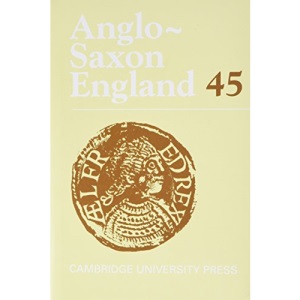 Anglo-Saxon England: 45 (Anglo-Saxon England, Series Number 45)