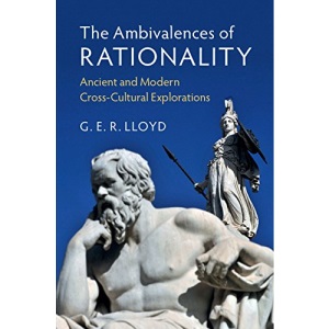 The Ambivalences of Rationality: Ancient and Modern Cross-Cultural Explorations