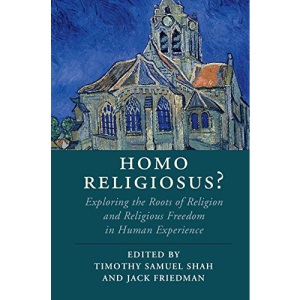 Homo Religiosus?: Exploring the Roots of Religion and Religious Freedom in Human Experience (Cambridge Studies in Religion, Philosophy, and Society)