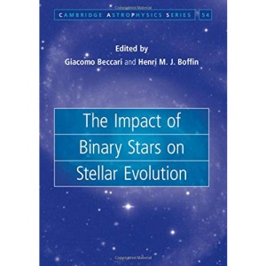 The Impact of Binary Stars on Stellar Evolution: 54 (Cambridge Astrophysics, Series Number 54)
