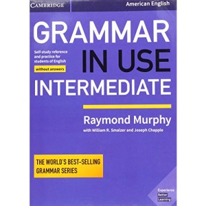 Grammar in Use Intermediate Student's Book without Answers: Self-study Reference and Practice for Students of American English