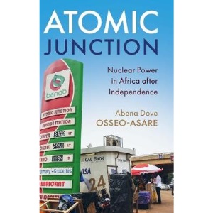 Atomic Junction: Nuclear Power in Africa after Independence