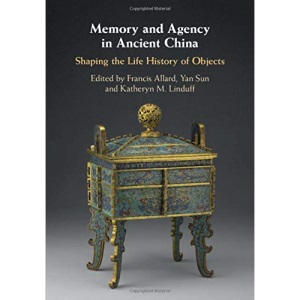 Memory and Agency in Ancient China: Shaping the Life History of Objects