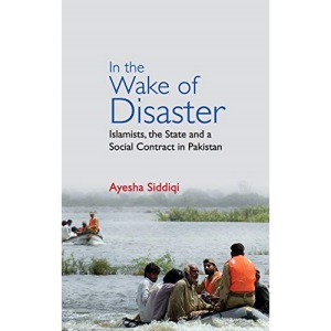 In the Wake of Disaster: Islamists, the State and a Social Contract in Pakistan