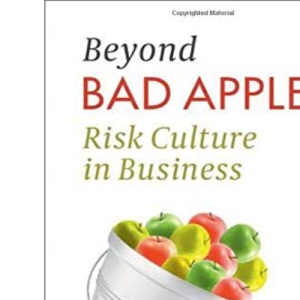 Beyond Bad Apples: Risk Culture in Business