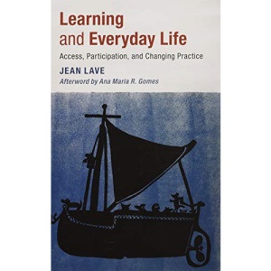 Learning and Everyday Life: Access, Participation, and Changing Practice