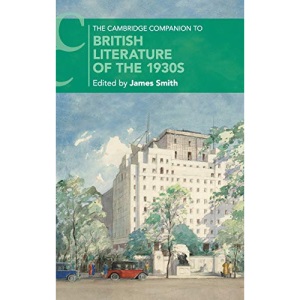 The Cambridge Companion to British Literature of the 1930s (Cambridge Companions to Literature)