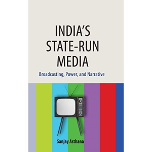 India's State-run Media: Broadcasting, Power, and Narrative