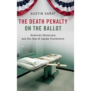 The Death Penalty on the Ballot: American Democracy and the Fate of Capital Punishment