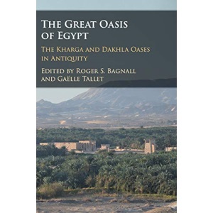 The Great Oasis of Egypt: The Kharga and Dakhla Oases in Antiquity