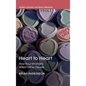 Heart to Heart: How Your Emotions Affect Other People (Studies in Emotion and Social Interaction)