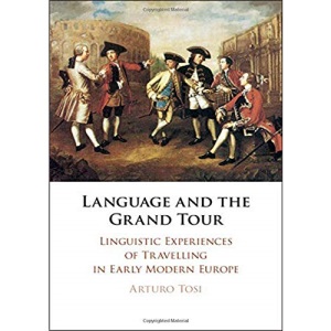 Language and the Grand Tour: Linguistic Experiences of Travelling in Early Modern Europe