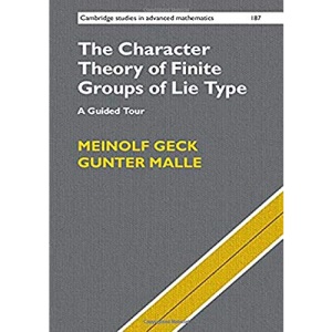 The Character Theory of Finite Groups of Lie Type: A Guided Tour: 187 (Cambridge Studies in Advanced Mathematics, Series Number 187)