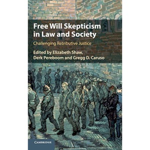Free Will Skepticism in Law and Society: Challenging Retributive Justice