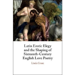 Latin Erotic Elegy and the Shaping of Sixteenth-Century English Love Poetry: Lascivious Poets