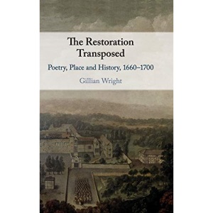 The Restoration Transposed: Poetry, Place and History, 1660–1700