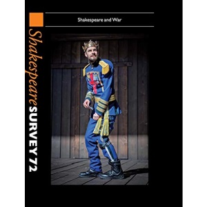 Shakespeare Survey 72: Volume 72, Shakespeare and War (Shakespeare Survey, Series Number 72)