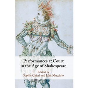 Performances at Court in the Age of Shakespeare