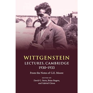 Wittgenstein: Lectures, Cambridge 1930–1933: From the Notes of G. E. Moore