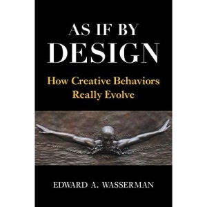 As If By Design: How Creative Behaviors Really Evolve