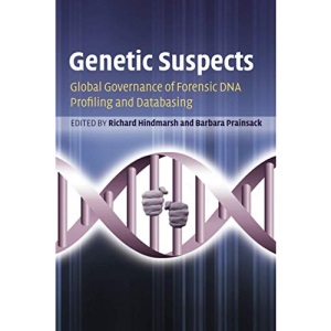 Genetic Suspects: Global Governance of Forensic DNA Profiling and Databasing