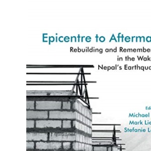Epicentre to Aftermath: Rebuilding and Remembering in the Wake of Nepal's Earthquakes