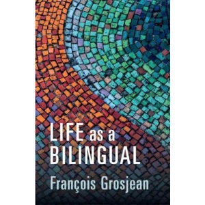 Life as a Bilingual: Knowing and Using Two or More Languages