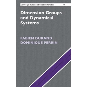 Dimension Groups and Dynamical Systems: Substitutions, Bratteli Diagrams and Cantor Systems: 196 (Cambridge Studies in Advanced Mathematics, Series Number 196)